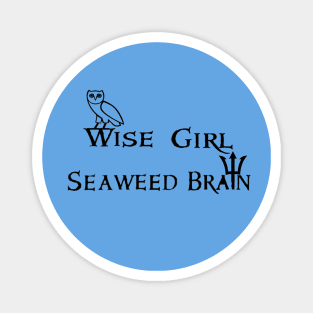 Wise Girl, Seaweed Brain Magnet